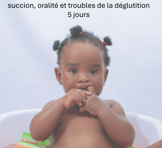 1000 premiers jours du développement alimentaire de l’enfant : détecter et accompagner précocement l’oralité alimentaire, l’alimentation artificielle et la déglutition (5 jours)