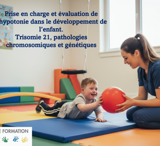 Prise en charge et évaluation de l’hypotonie dans le développement de l’enfant. Trisomie 21, pathologies chromosomiques et génétiques